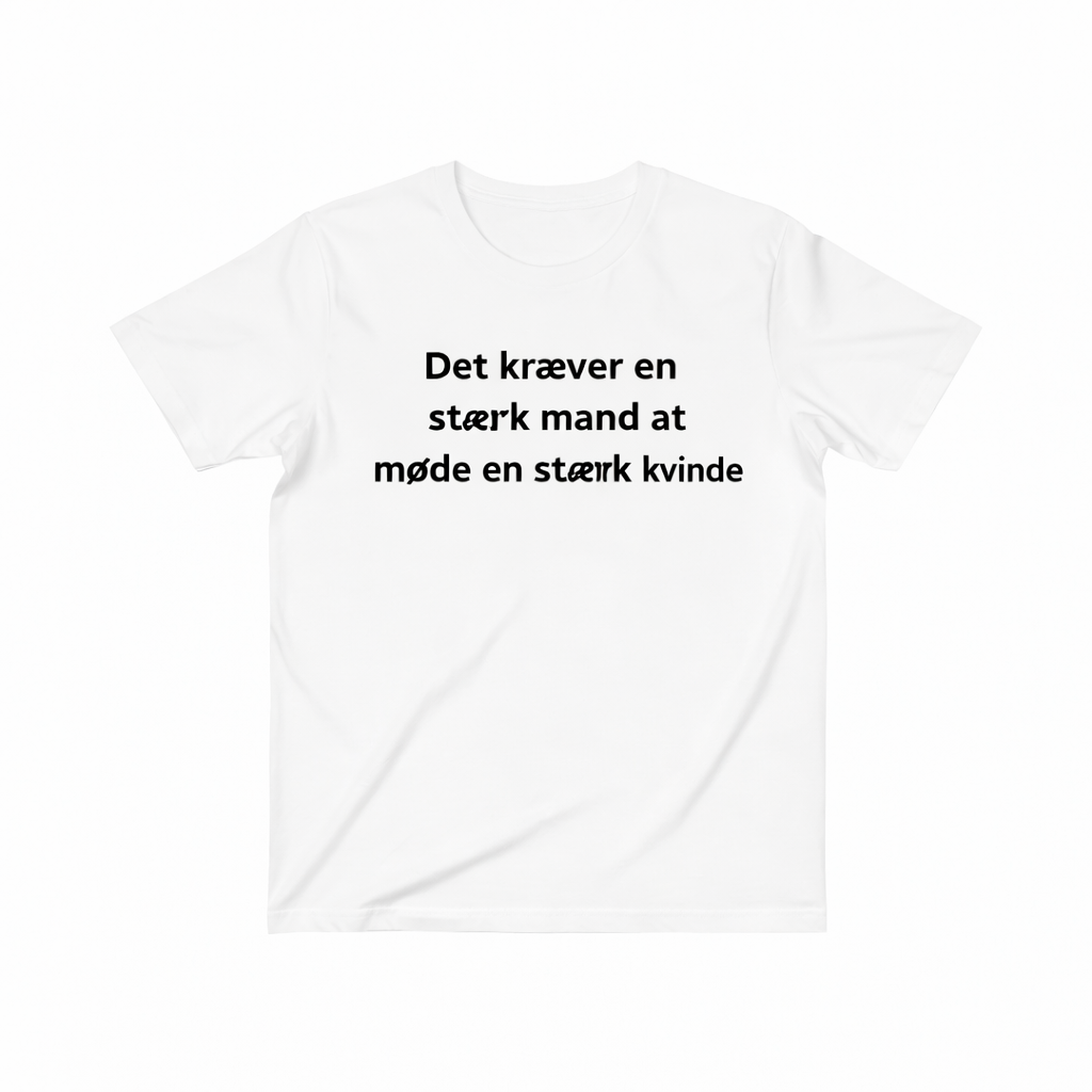 T-shirt - Det kræver en stærk mand